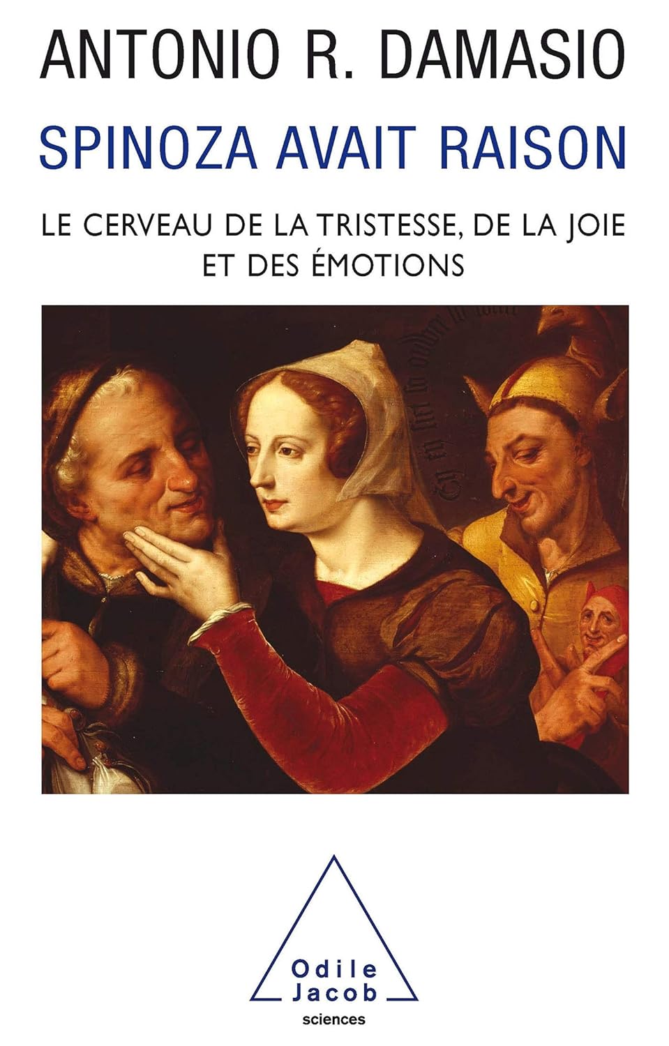 Amazon.fr - Spinoza avait raison. Joie et tristesse, le cerveau des émotions - Antonio R ...
